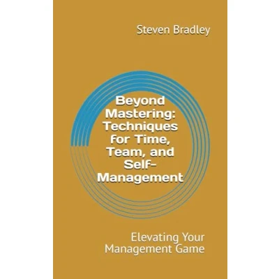 Abbildung von Beyond Mastering: Techniques for Time, Team, and Self Management: Elevating Your Management Game
