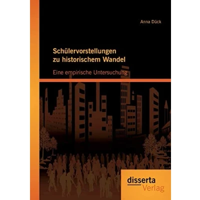 Abbildung von Schülervorstellungen zu historischem Wandel: Eine empirische Untersuchung