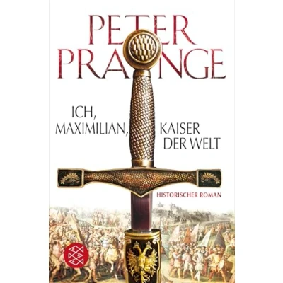 Abbildung von Ich, Maximilian, Kaiser der Welt: Historischer Roman