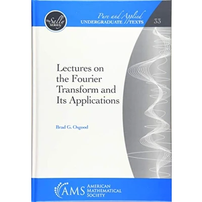 Abbildung von Lectures on the Fourier Transform and Its Applications (Pure Applied Undergraduate Texts, 33, Band 33)