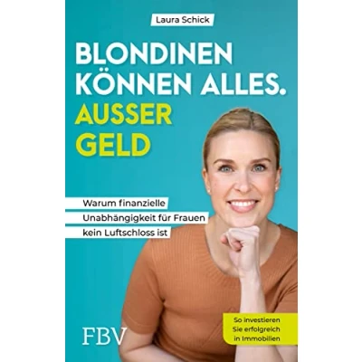Abbildung von Blondinen können alles. Außer Geld: Warum finanzielle Unabhängigkeit für Frauen kein Luftschloss ist