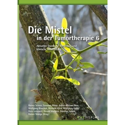 Abbildung von Die Mistel in der Tumortherapie 6: Aktueller Stand Forschung und klinische Anwendung