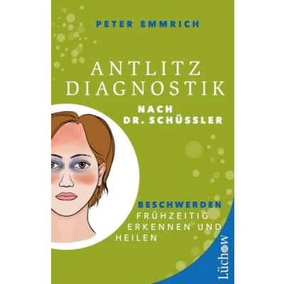 Abbildung von Antlitzdiagnostik nach Dr. Schüssler: Beschwerden frühzeitig erkennen und heilen