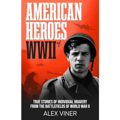 Abbildung von American Heroes of World War II: True Stories Individual Bravery from the Battlefields II