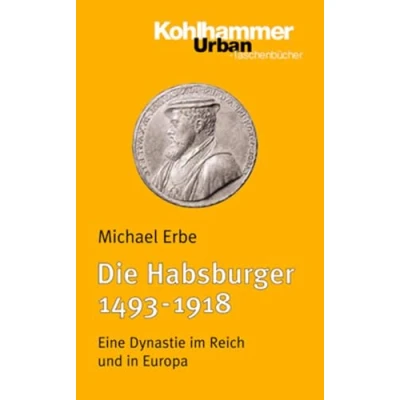 Abbildung von Die Habsburger (1493 1918): Eine Dynastie im Reich und in Europa (Urban Taschenbücher, 454, Band 454)