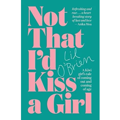 Abbildung von Not That I&#039;d Kiss A Girl: memoir of Coming Out and age: Kiwi Girl&#039;s Tale Age