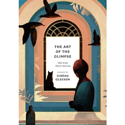 Abbildung von the Art of Glimpse: 100 Irish short stories (Anthos)