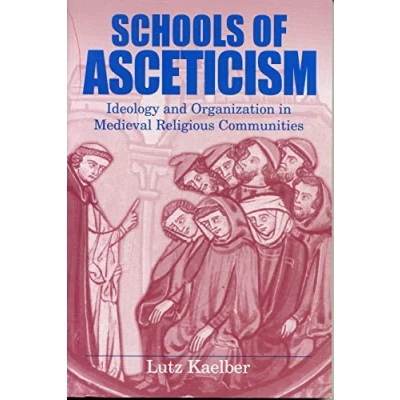 Abbildung von Schools of Asceticism: Ideology and Organization in Medieval Religious Communities