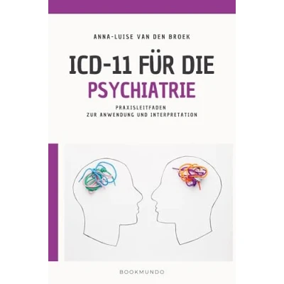 Abbildung von ICD 11 für die Psychiatrie: Praxisleitfaden zur Anwendung und Interpretation