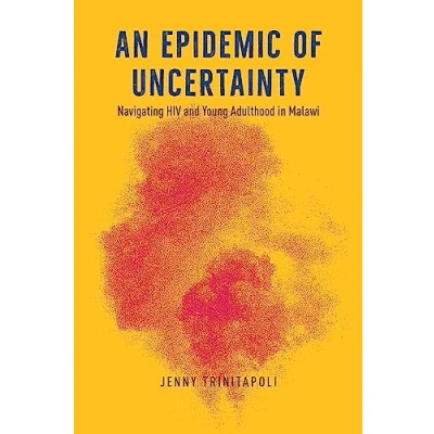 Abbildung von An Epidemic of Uncertainty: Navigating HIV and Young Adulthood in Malawi