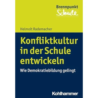 Abbildung von Konfliktkultur in der Schule entwickeln: Wie Demokratiebildung gelingt (Brennpunkt Schule)