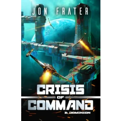 Abbildung von Dominion: A Military Sci Fi Series (Crisis of Command, Band 3)