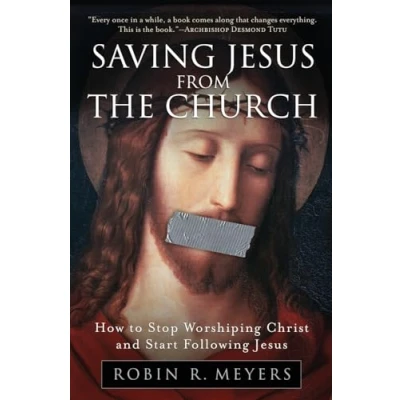 Abbildung von Saving Jesus from the Church: How to Stop Worshiping Christ and Start Following
