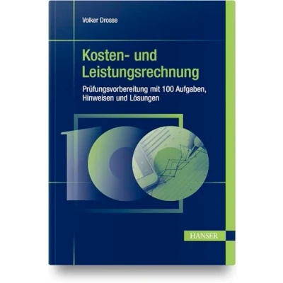 Abbildung von Kosten und Leistungsrechnung Prüfungsvorbereitung mit 100 Aufgaben, Hinweisen Lösungen