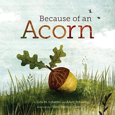 Abbildung von Because of an Acorn: (Nature Autumn Books for Children, Picture about Acorn Trees)