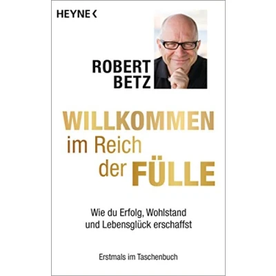 Abbildung von Willkommen im Reich der Fülle: Wie du Erfolg, Wohlstand und Lebensglück erschaffst