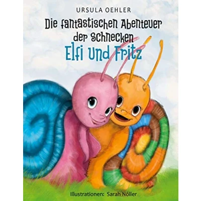 Abbildung von Die fantastischen Abenteuer der Schnecken Elfi und Fritz