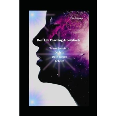 Abbildung von Dein Life Coaching Arbeitsbuch: Transformiere Dich in neues Leben!