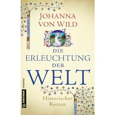 Abbildung von Die Erleuchtung der Welt: Historischer Roman (Historische Romane im GMEINER Verlag)