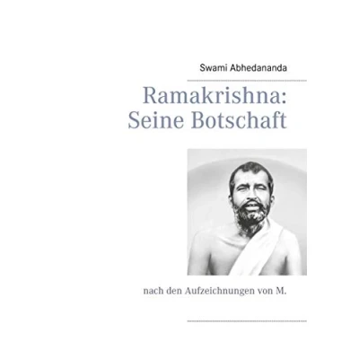 Abbildung von Ramakrishna: Seine Botschaft: nach den Aufzeichnungen von M.