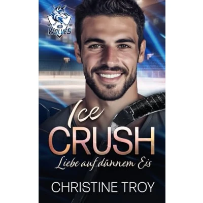 Abbildung von ICE CRUSH: Liebe auf dünnem Eis (ICE WOLVES, Band 2)