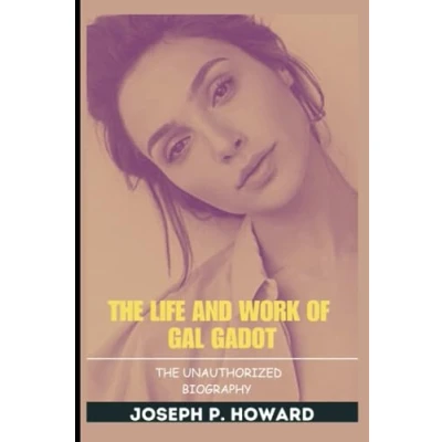 Abbildung von The Life and Work of Gal Gadot: Unauthorized Biography