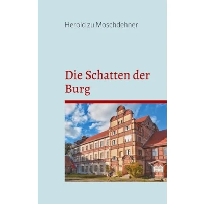 Abbildung von Die Schatten der Burg: Eine Geistergeschichte aus Gadebusch