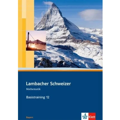 Abbildung von Lambacher Schweizer Mathematik Basistraining 12. Ausgabe Bayern: Arbeitsheft plus Lösungen Klasse 12 (Lambacher Schweizer. für Bayern ab 2009)