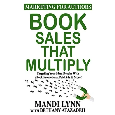 Abbildung von Book Sales That Multiply: Targeting Your Ideal Reader With eBook Promotions, Paid Ads &amp; More! (Marketing for Authors)