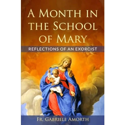 Abbildung von A Month in the School of Mary: Reflections an Exorcist (The Mission Fr. Gabriele Amorth: Rome&#039;s Exorcist, Band 3)