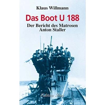 Abbildung von Das Boot U 188: Der Bericht des Matrosen Anton Staller