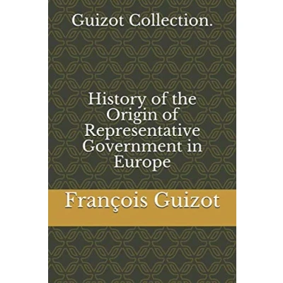 Abbildung von Guizot Collection. History of the Origin Representative Government in Europe