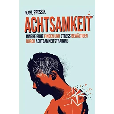 Abbildung von Achtsamkeit: Innere Ruhe finden und Stress bewältigen durch Achtsamkeitstraining