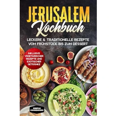 Abbildung von Jerusalem Kochbuch: Leckere &amp; traditionelle Rezepte vom Frühstück bis zum Dessert Inklusive vegetarischer und exotischer Getränke