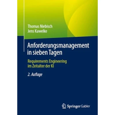 Abbildung von Anforderungsmanagement in sieben Tagen: Der Weg vom Wunsch zur Konzeption