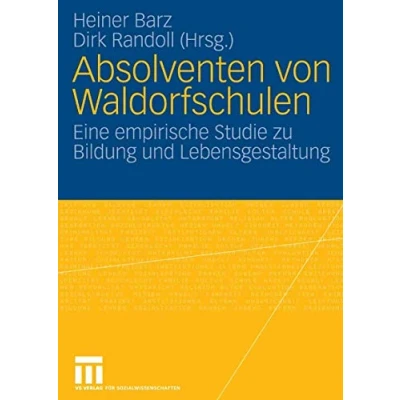 Abbildung von Absolventen von Waldorfschulen: Eine empirische Studie zu Bildung und Lebensgestaltung