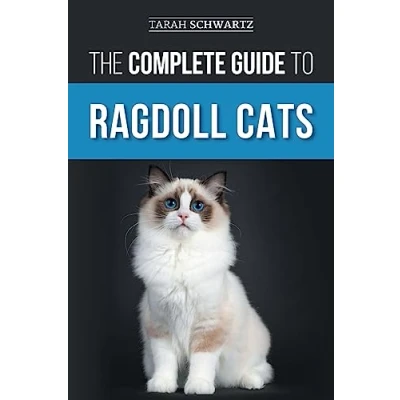 Abbildung von The Complete Guide to Ragdoll Cats: Choosing, Preparing for, House Training, Grooming, Feeding, Caring and Loving Your New Cat