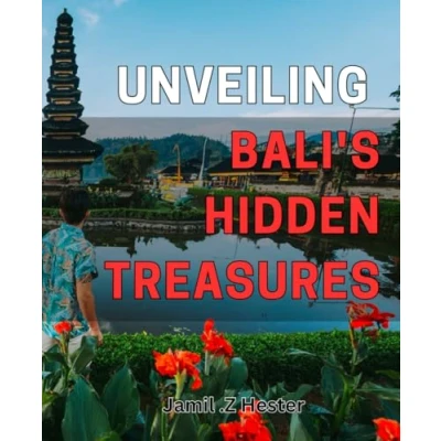 Abbildung von Unveiling Bali&#039;s Hidden Treasures: Discover the Best Kept Secrets of Bali Beyond Tourist Trails