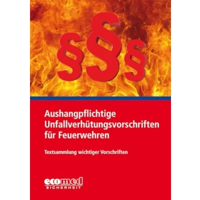 Abbildung von Aushangpflichtige Unfallverhütungsvorschriften für Feuerwehren: Textsammlung wichtiger Vorschriften