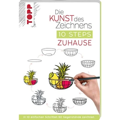 Abbildung von Die Kunst des Zeichnens 10 Steps Zuhause: In einfachen Schritten 60 Gegenstände zeichnen