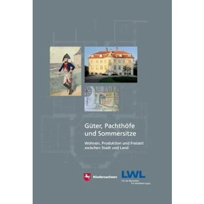 Abbildung von Güter, Pachthöfe und Sommersitze: Wohnen, Produktion Freizeit zwischen Stadt Land (Arbeitshefte zur Denkmalpflege in Niedersachsen)