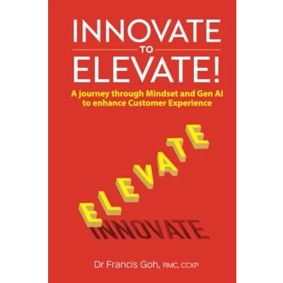 Abbildung von Innovate To Elevate!: A Journey Through Mindset And Gen Ai Enhance Customer Experience
