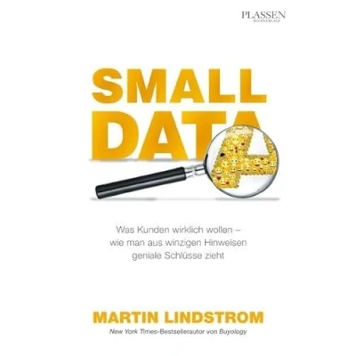 Abbildung von Small Data: Was Kunden wirklich wollen wie man aus Hinweisen geniale Schlüsse zieht