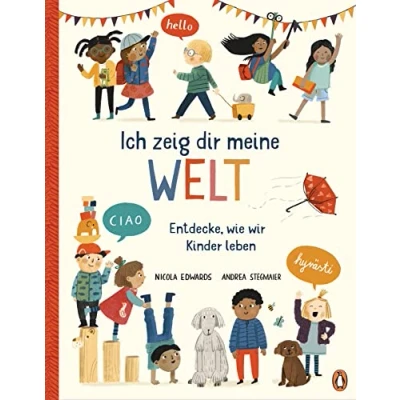 Abbildung von Ich zeig dir meine Welt Entdecke, wie wir Kinder leben: Sachbilderbuch ab 6 Jahren