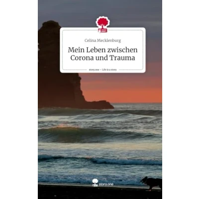 Abbildung von Mein Leben zwischen Corona und Trauma. Life is a Story story.one