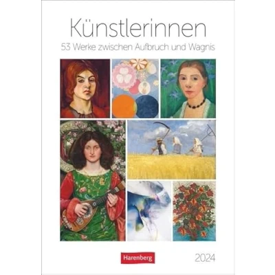 Abbildung von Künstlerinnen Wochen Kulturkalender 2024. Berühmte Frauen und ihre Kunstwerke in einem beeindruckenden Bildkalender. Jede Woche neu entdecken ... 53 Werke zwischen Aufbruch Wagnis