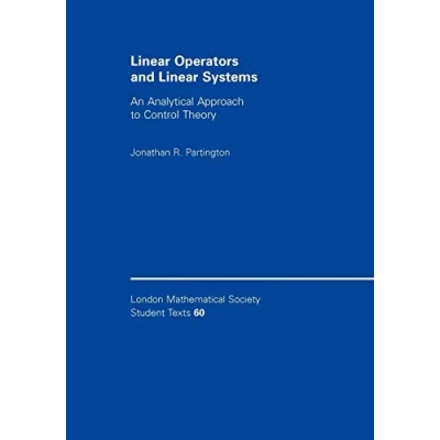 Abbildung von Linear Operators and Systems: An Analytical Approach to Control Theory (London Mathematical Society Student Texts, 60)