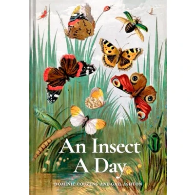 Abbildung von An Insect A Day: Bees, bugs, and pollinators for every day of the year