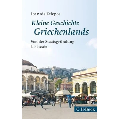 Abbildung von Kleine Geschichte Griechenlands: Von der Staatsgründung bis heute (Beck Paperback)