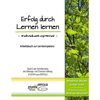 Abbildung von Erfolg durch lernen individuell optimal: Arbeitsbuch zur Lernkompetenz
